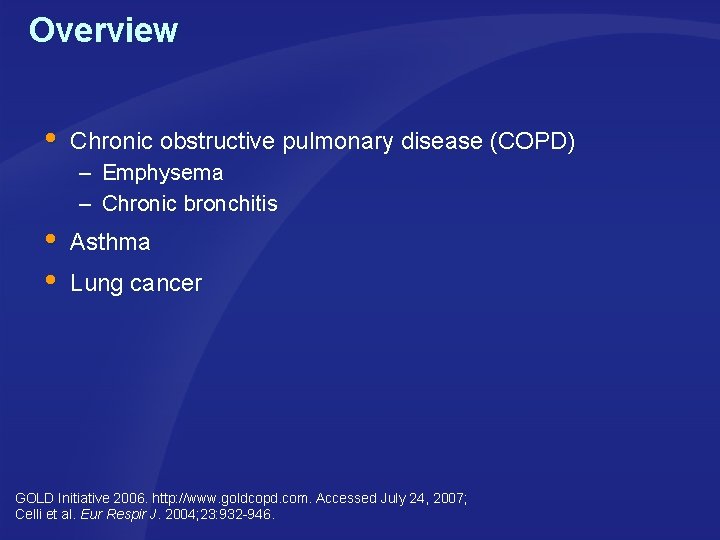 Overview Chronic obstructive pulmonary disease (COPD) – Emphysema – Chronic bronchitis Asthma Lung cancer