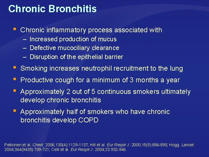 Chronic Bronchitis Chronic inflammatory process associated with – Increased production of mucus – Defective