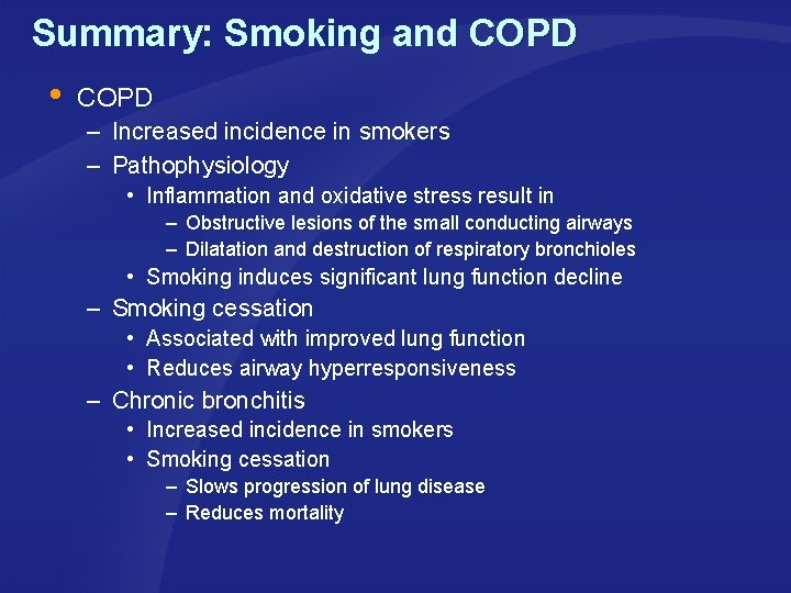 Summary: Smoking and COPD – Increased incidence in smokers – Pathophysiology • Inflammation and