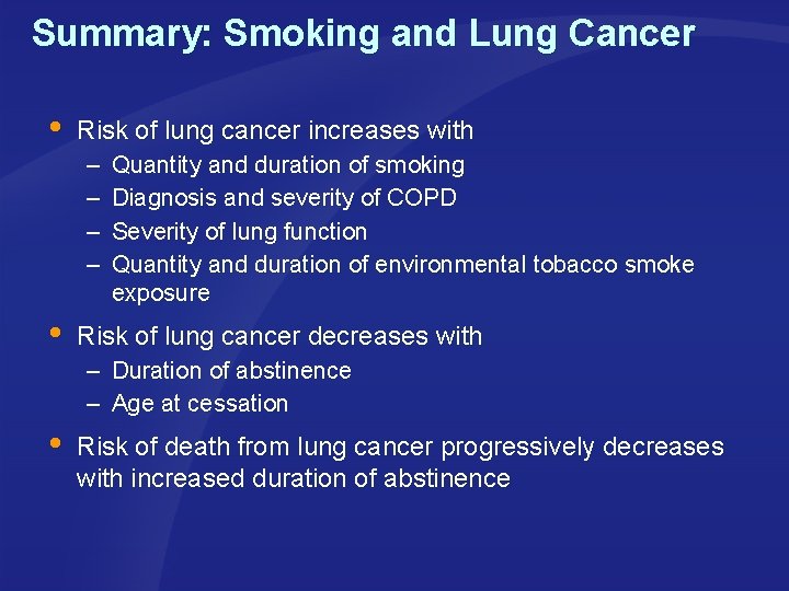 Summary: Smoking and Lung Cancer Risk of lung cancer increases with – – Quantity