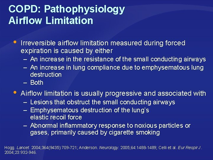 COPD: Pathophysiology Airflow Limitation Irreversible airflow limitation measured during forced expiration is caused by