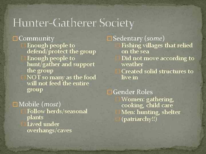 Hunter-Gatherer Society � Community � Enough people to defend/protect the group � Enough people