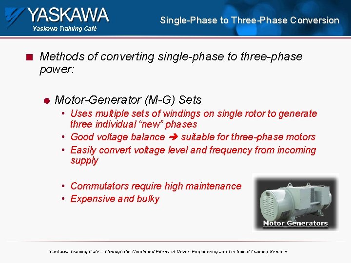 Yaskawa Training Café n Single-Phase to Three-Phase Conversion Methods of converting single-phase to three-phase