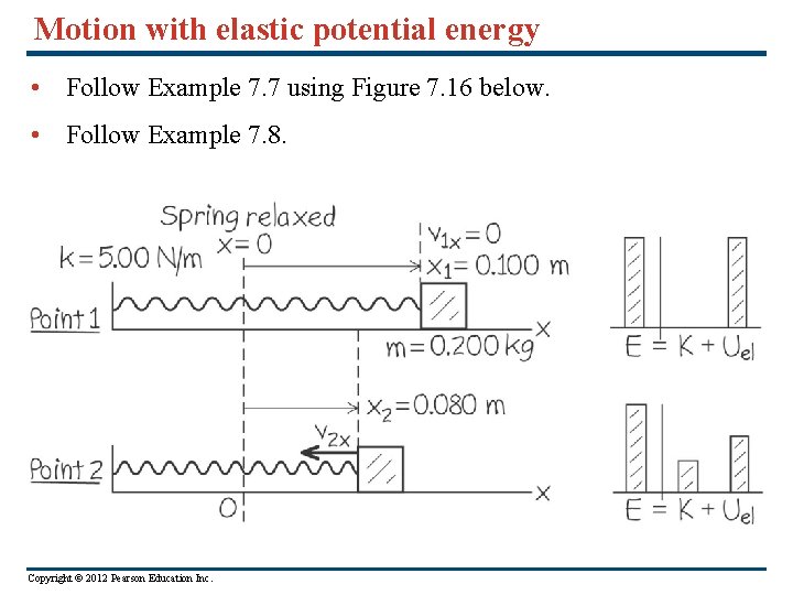 Motion with elastic potential energy • Follow Example 7. 7 using Figure 7. 16