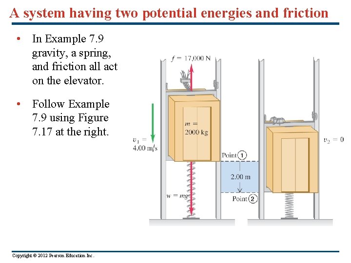 A system having two potential energies and friction • In Example 7. 9 gravity,