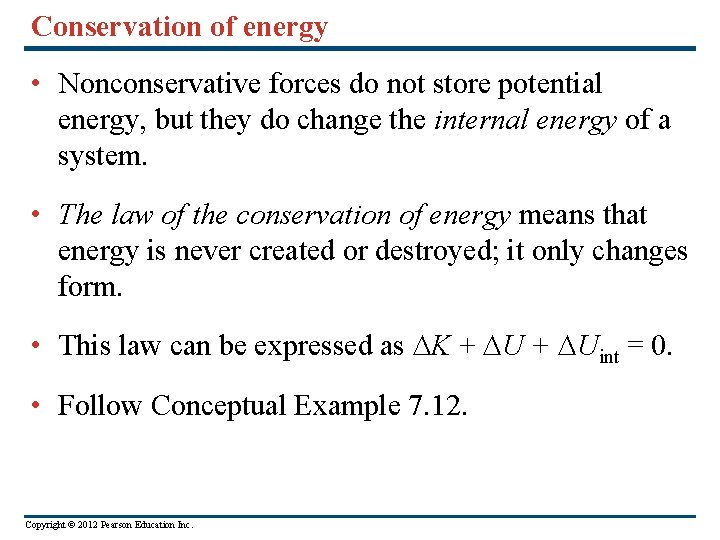 Conservation of energy • Nonconservative forces do not store potential energy, but they do