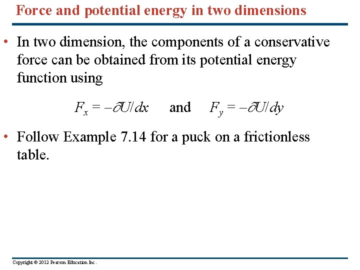 Force and potential energy in two dimensions • In two dimension, the components of