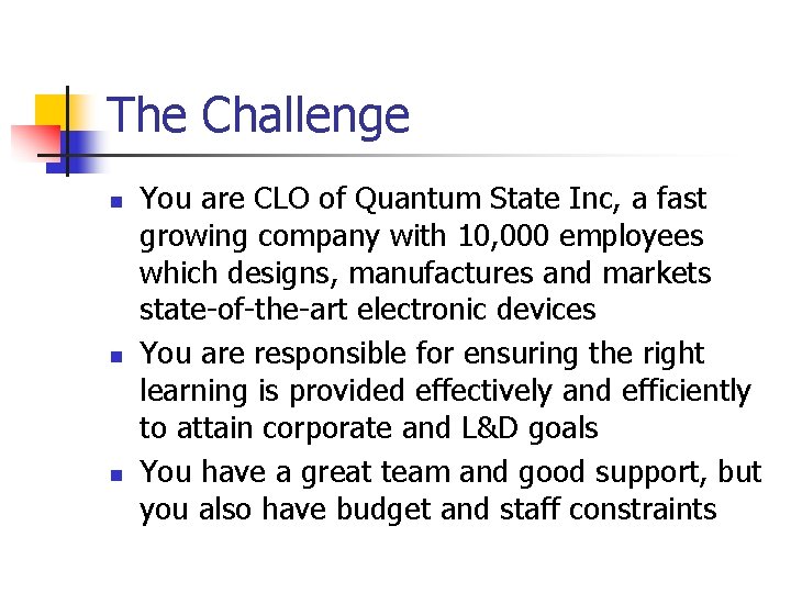 The Challenge n n n You are CLO of Quantum State Inc, a fast