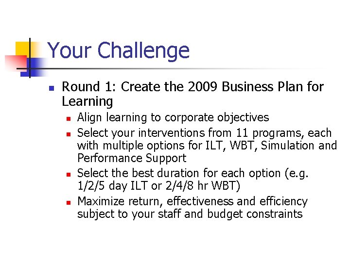 Your Challenge n Round 1: Create the 2009 Business Plan for Learning n n