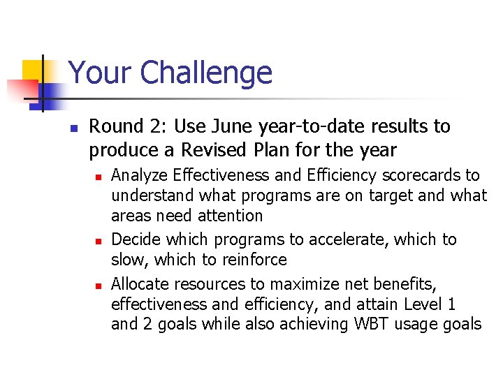 Your Challenge n Round 2: Use June year-to-date results to produce a Revised Plan