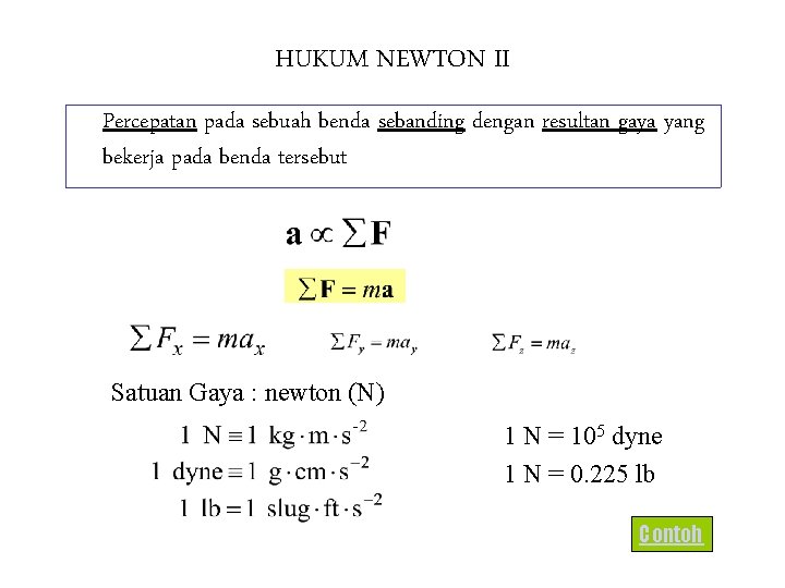 HUKUM NEWTON II Percepatan pada sebuah benda sebanding dengan resultan gaya yang bekerja pada