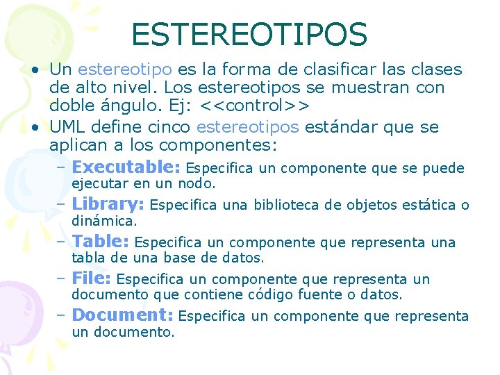 ESTEREOTIPOS • Un estereotipo es la forma de clasificar las clases de alto nivel.