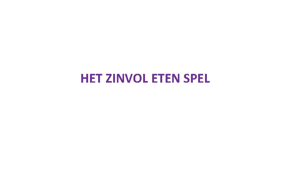 HET ZINVOL ETEN SPEL 