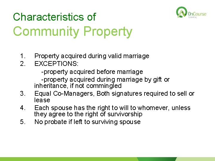 Characteristics of Community Property 1. 2. 3. 4. 5. Property acquired during valid marriage