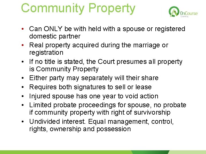 Community Property • Can ONLY be with held with a spouse or registered domestic