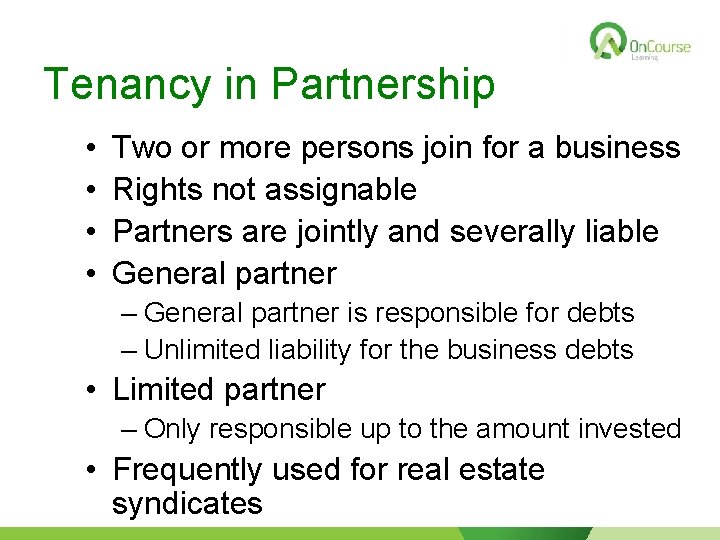 Tenancy in Partnership • • Two or more persons join for a business Rights