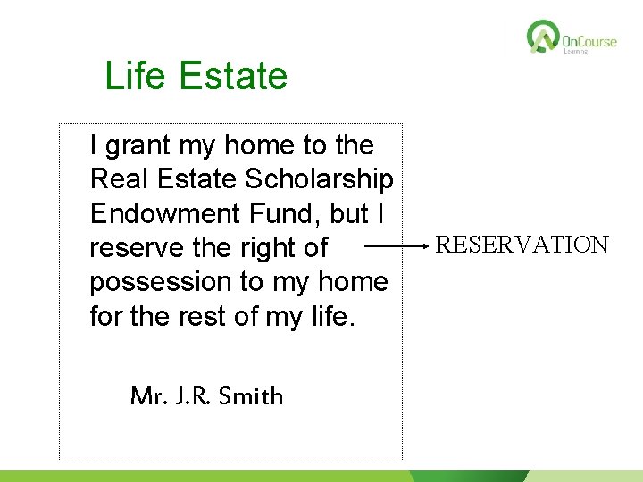 Life Estate I grant my home to the Real Estate Scholarship Endowment Fund, but