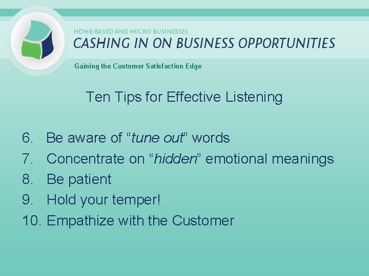 Gaining the Customer Satisfaction Edge Ten Tips for Effective Listening 6. Be aware of