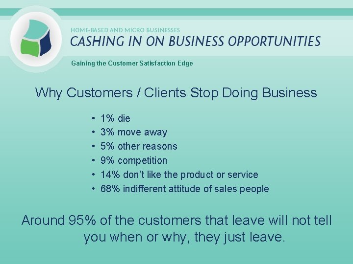 Gaining the Customer Satisfaction Edge Why Customers / Clients Stop Doing Business • •