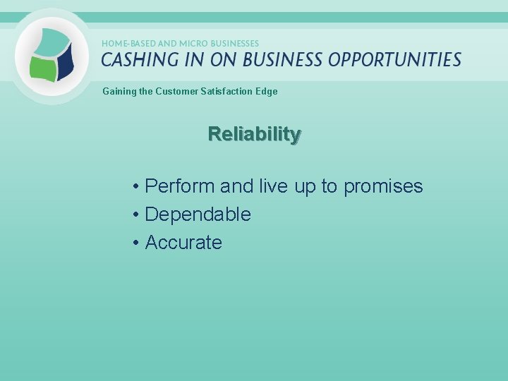 Gaining the Customer Satisfaction Edge Reliability • Perform and live up to promises •