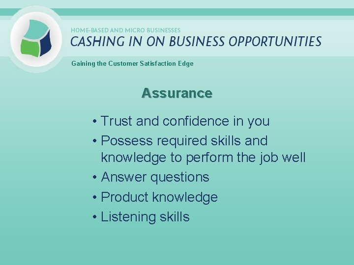 Gaining the Customer Satisfaction Edge Assurance • Trust and confidence in you • Possess