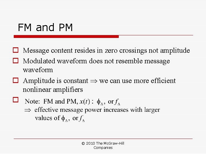 FM and PM o Message content resides in zero crossings not amplitude o Modulated FM and PM o Message content resides in zero crossings not amplitude o Modulated