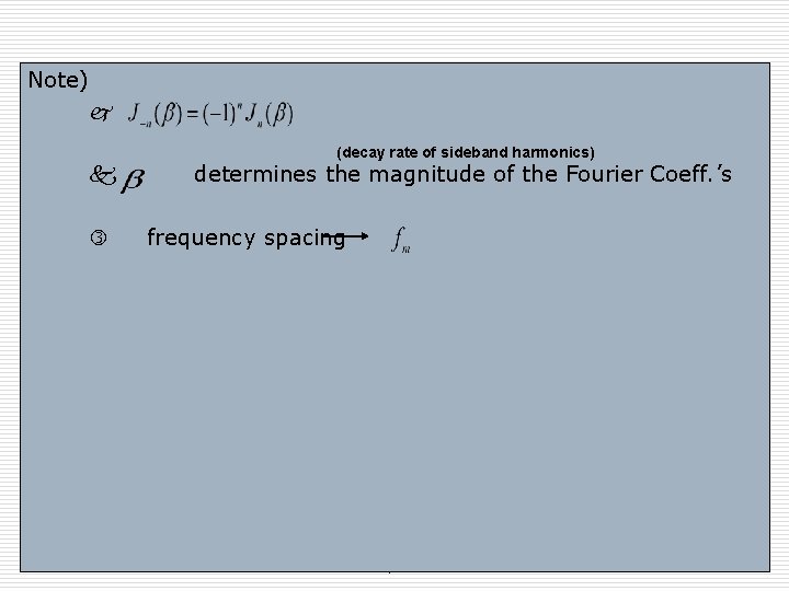 Note) (decay rate of sideband harmonics) determines the magnitude of the Fourier Coeff. ’s Note) (decay rate of sideband harmonics) determines the magnitude of the Fourier Coeff. ’s