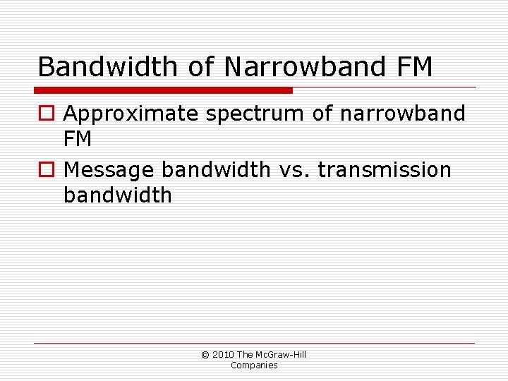 Bandwidth of Narrowband FM o Approximate spectrum of narrowband FM o Message bandwidth vs. Bandwidth of Narrowband FM o Approximate spectrum of narrowband FM o Message bandwidth vs.