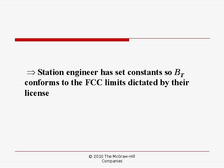 Station engineer has set constants so BT conforms to the FCC limits dictated Station engineer has set constants so BT conforms to the FCC limits dictated