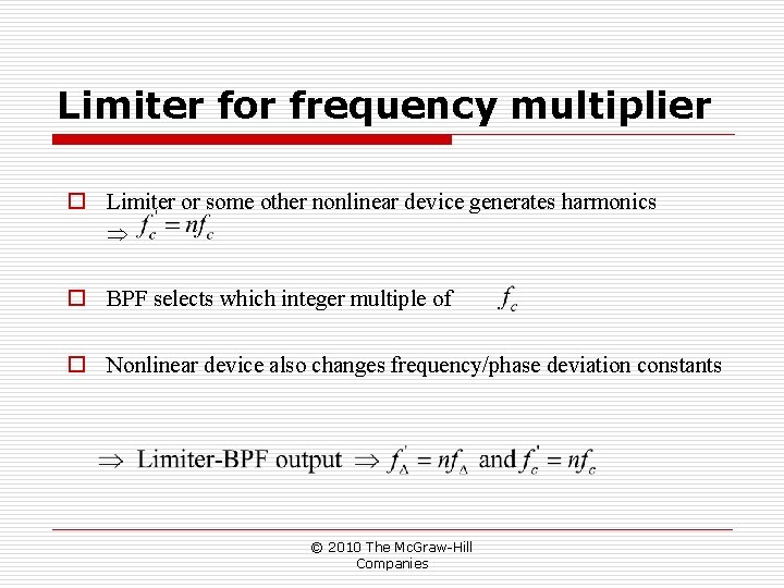 Limiter for frequency multiplier o Limiter or some other nonlinear device generates harmonics o Limiter for frequency multiplier o Limiter or some other nonlinear device generates harmonics o