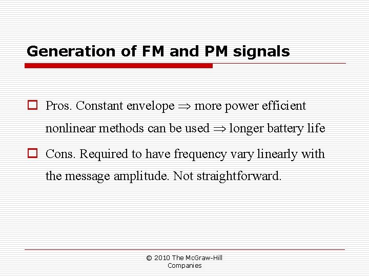 Generation of FM and PM signals o Pros. Constant envelope more power efficient nonlinear Generation of FM and PM signals o Pros. Constant envelope more power efficient nonlinear