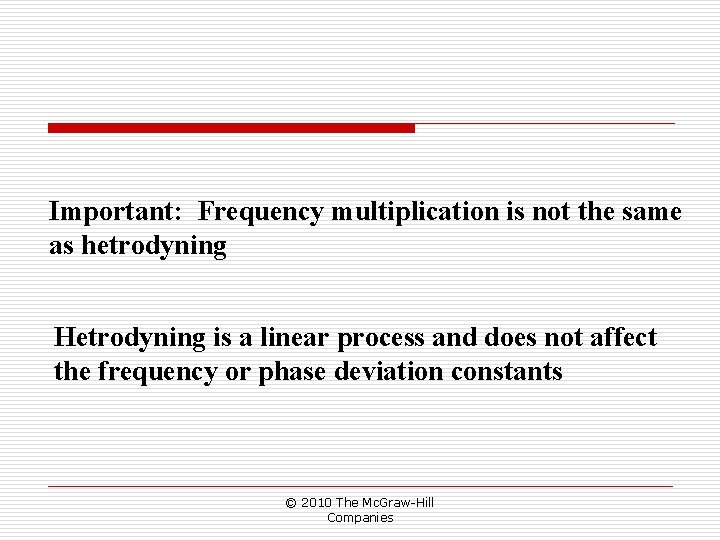 Important: Frequency multiplication is not the same as hetrodyning Hetrodyning is a linear process Important: Frequency multiplication is not the same as hetrodyning Hetrodyning is a linear process