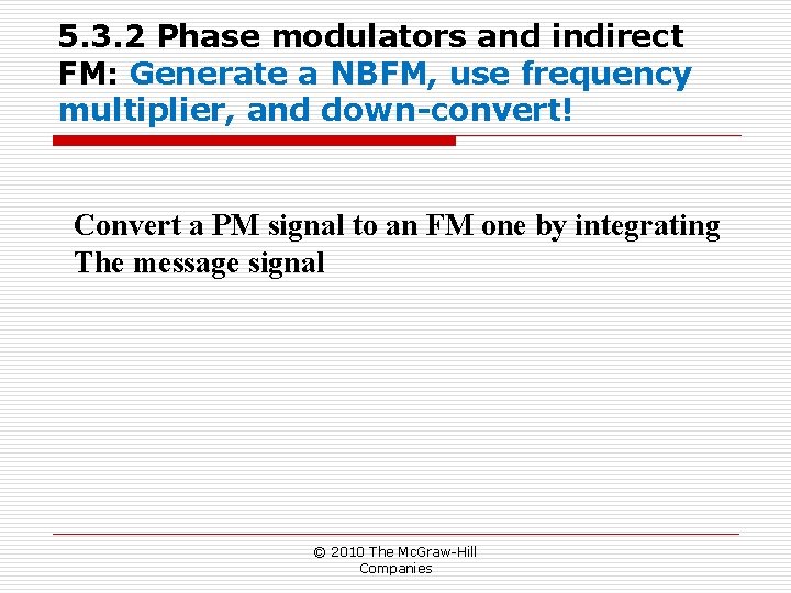 5. 3. 2 Phase modulators and indirect FM: Generate a NBFM, use frequency multiplier, 5. 3. 2 Phase modulators and indirect FM: Generate a NBFM, use frequency multiplier,