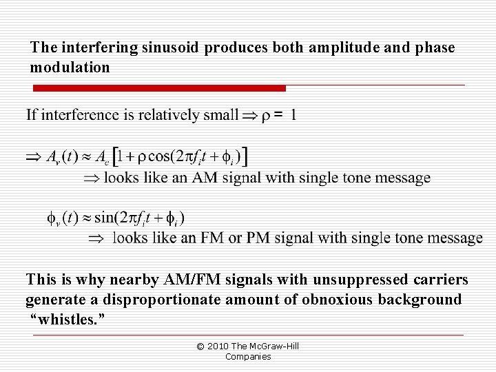 The interfering sinusoid produces both amplitude and phase modulation This is why nearby AM/FM The interfering sinusoid produces both amplitude and phase modulation This is why nearby AM/FM
