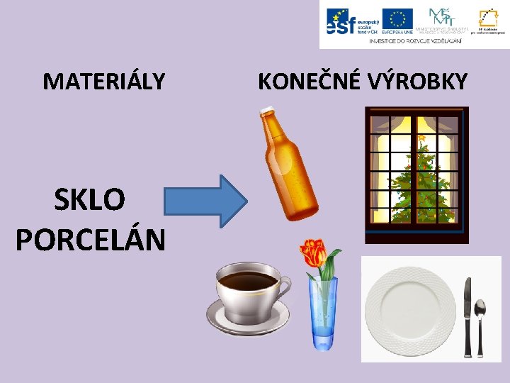 MATERIÁLY SKLO PORCELÁN KONEČNÉ VÝROBKY 