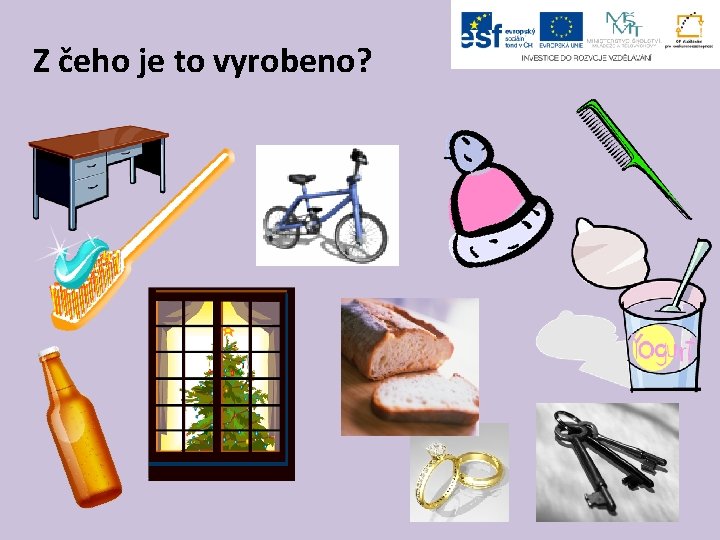 Z čeho je to vyrobeno? 