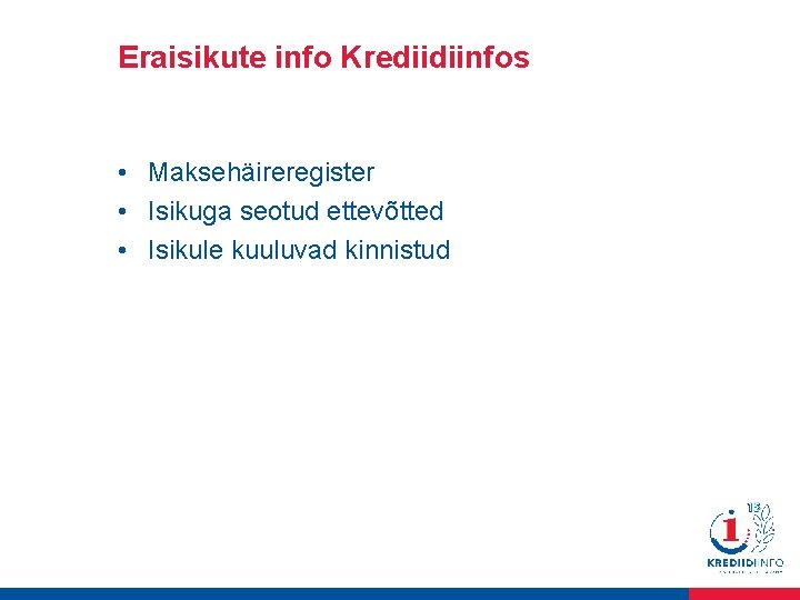 Eraisikute info Krediidiinfos • Maksehäireregister • Isikuga seotud ettevõtted • Isikule kuuluvad kinnistud 