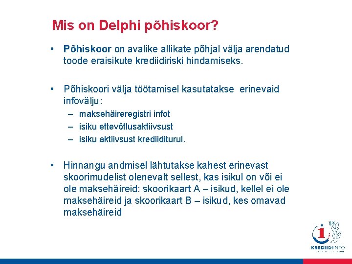 Mis on Delphi põhiskoor? • Põhiskoor on avalike allikate põhjal välja arendatud toode eraisikute