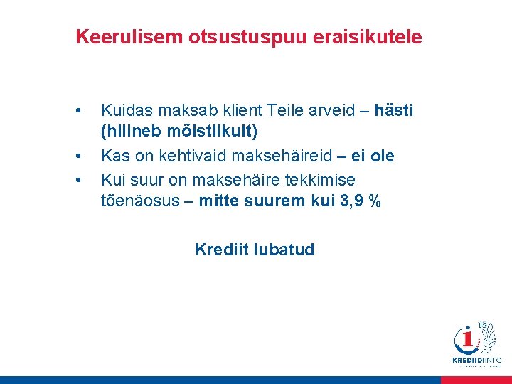 Keerulisem otsustuspuu eraisikutele • • • Kuidas maksab klient Teile arveid – hästi (hilineb