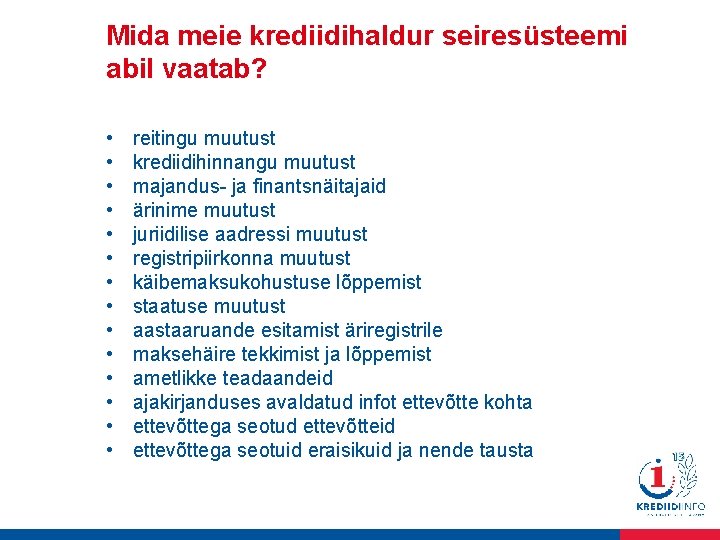 Mida meie krediidihaldur seiresüsteemi abil vaatab? • • • • reitingu muutust krediidihinnangu muutust
