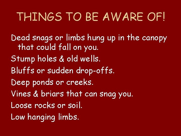 THINGS TO BE AWARE OF! Dead snags or limbs hung up in the canopy