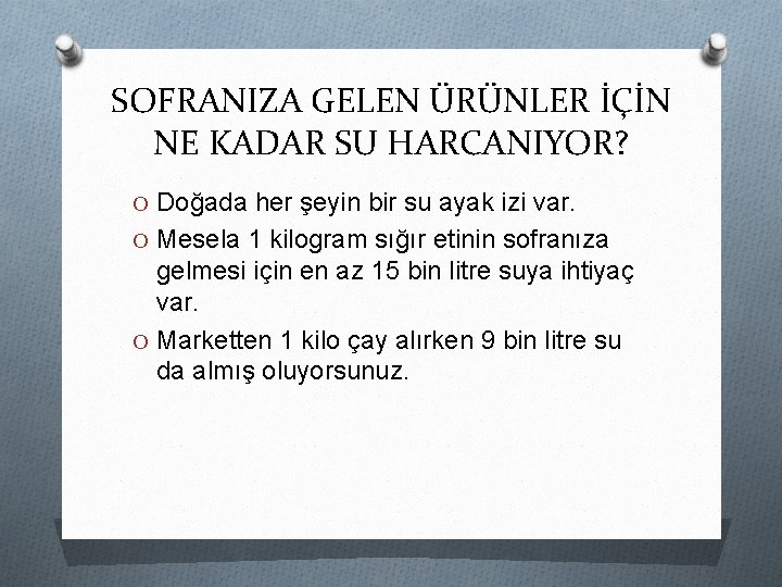 SOFRANIZA GELEN ÜRÜNLER İÇİN NE KADAR SU HARCANIYOR? O Doğada her şeyin bir su