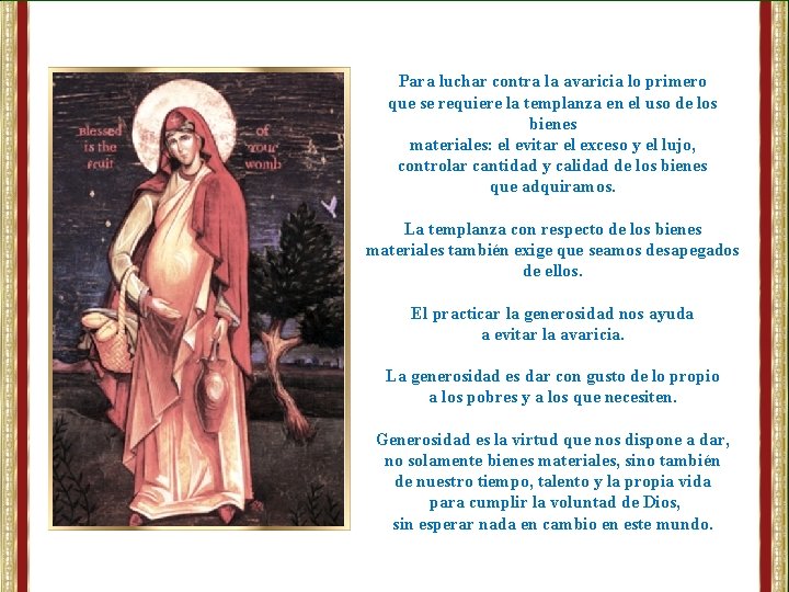 Para luchar contra la avaricia lo primero que se requiere la templanza en el