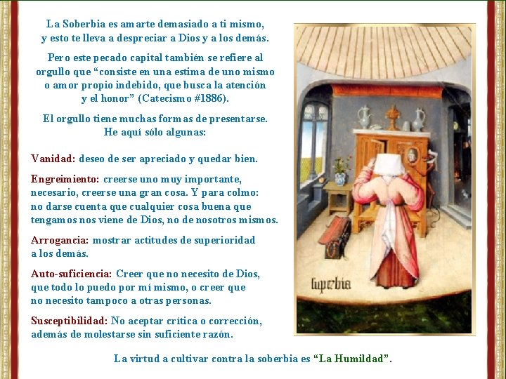 La Soberbia es amarte demasiado a ti mismo, y esto te lleva a despreciar