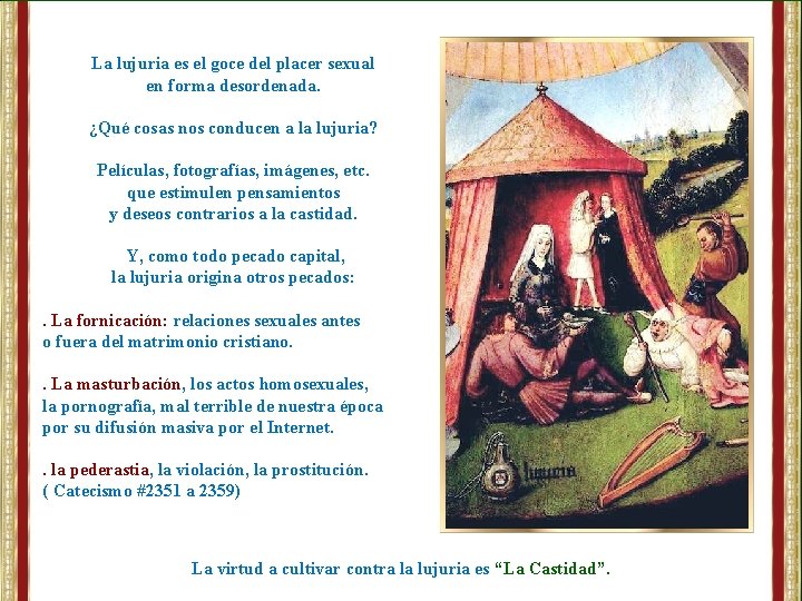 La lujuria es el goce del placer sexual en forma desordenada. ¿Qué cosas nos