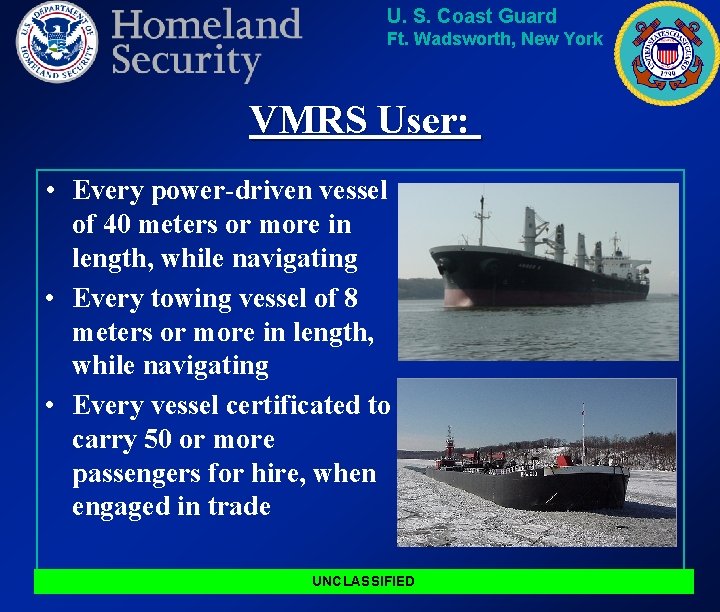 U. S. Coast Guard Ft. Wadsworth, New York VMRS User: • Every power-driven vessel