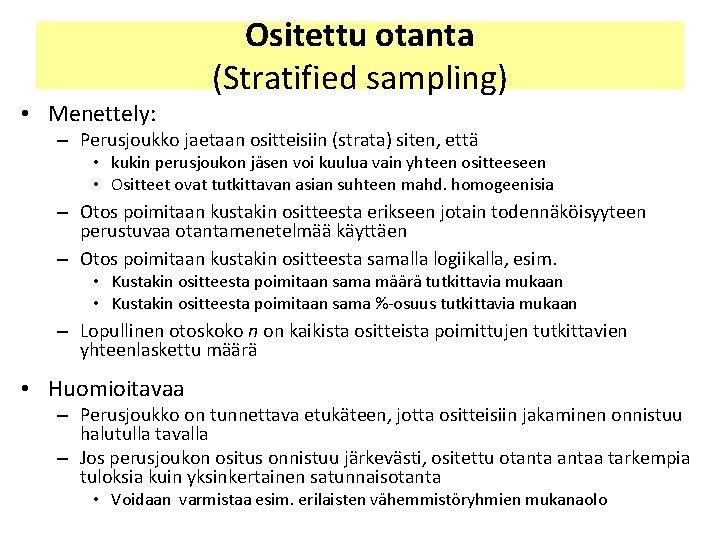 Ositettu otanta (Stratified sampling) • Menettely: – Perusjoukko jaetaan ositteisiin (strata) siten, että • Ositettu otanta (Stratified sampling) • Menettely: – Perusjoukko jaetaan ositteisiin (strata) siten, että •