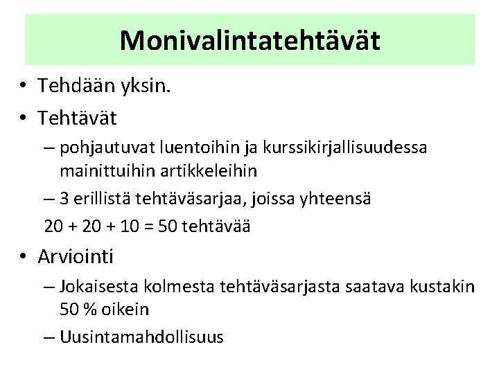 Monivalintatehtävät • Tehdään yksin. • Tehtävät – pohjautuvat luentoihin ja kurssikirjallisuudessa mainittuihin artikkeleihin – Monivalintatehtävät • Tehdään yksin. • Tehtävät – pohjautuvat luentoihin ja kurssikirjallisuudessa mainittuihin artikkeleihin –