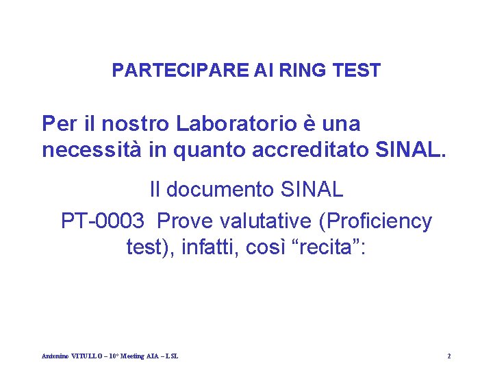 PARTECIPARE AI RING TEST Per il nostro Laboratorio è una necessità in quanto accreditato