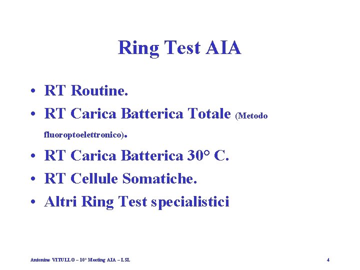 Ring Test AIA • RT Routine. • RT Carica Batterica Totale (Metodo fluoroptoelettronico). •